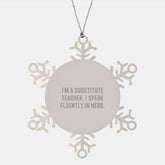 Funny Substitute Teacher Gifts from Friends - I'm A Substitute Teacher. I Speak Fluently In genius. Snowflake Ornament, Christmas Unique Presents for Substitute Teacher - Image 1